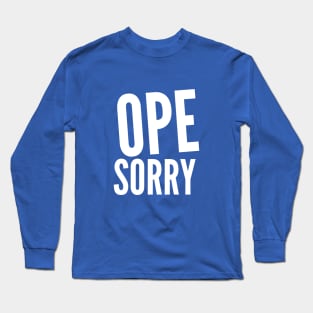 Ope sorry 2 Long Sleeve T-Shirt